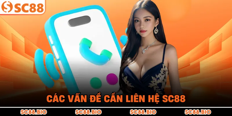 Các vấn đề cần liên hệ SC88