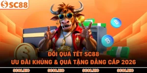 Đổi Quà Tết SC88 – Ưu Đãi Khủng & Quà Tặng Đẳng Cấp 2026