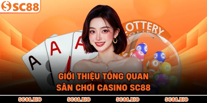 Giới thiệu tổng quan sân chơi Casino SC88