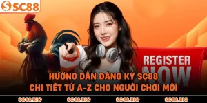 Hướng Dẫn Đăng Ký SC88 Chi Tiết Từ A-Z Cho Người Chơi Mới