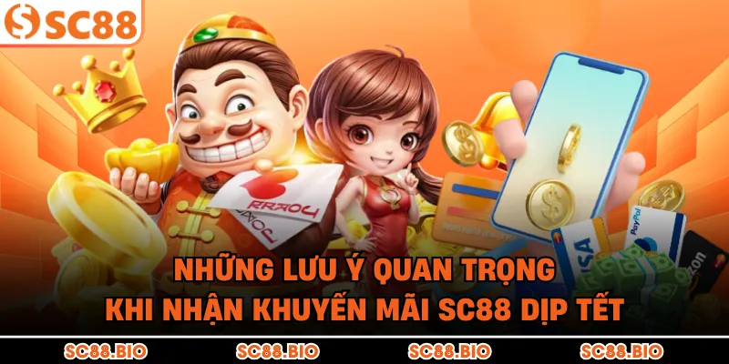 Những lưu ý quan trọng khi nhận khuyến mãi SC88 dịp Tết