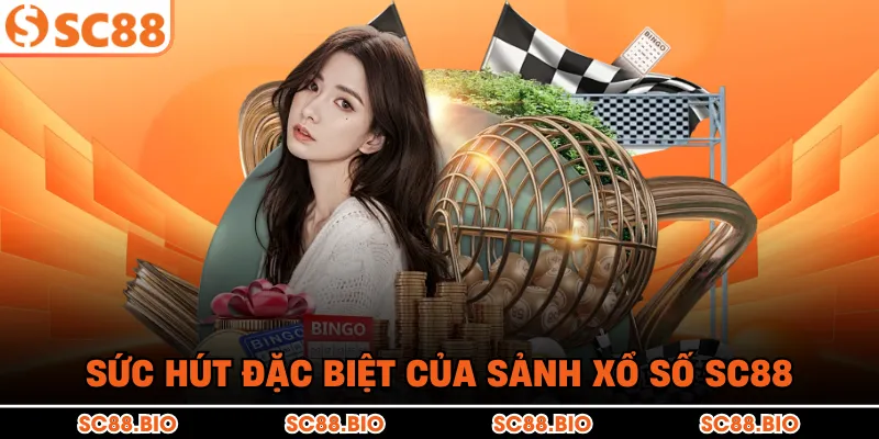 Sức hút đặc biệt của sảnh xổ số SC88