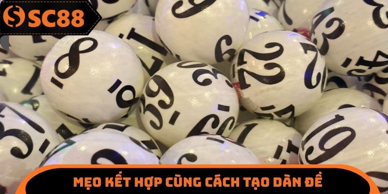 Mẹo kết hợp cùng cách tạo dàn đề